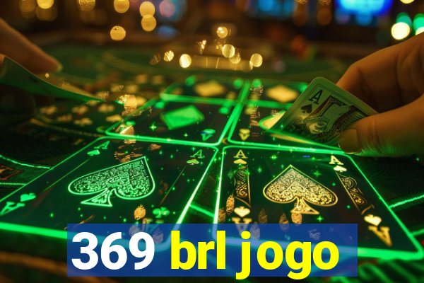 369 brl jogo